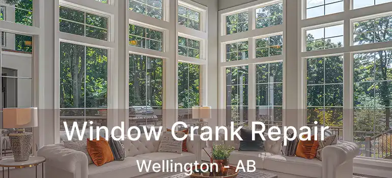  Window Crank Repair Wellington - AB