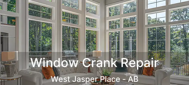  Window Crank Repair West Jasper Place - AB