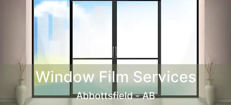  Window Film Services Abbottsfield - AB