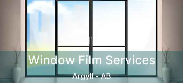  Window Film Services Argyll - AB