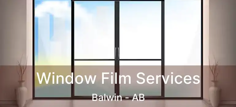  Window Film Services Balwin - AB