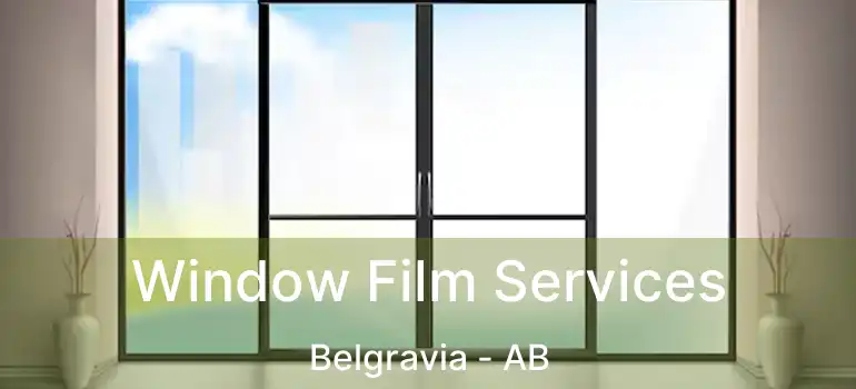  Window Film Services Belgravia - AB