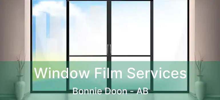  Window Film Services Bonnie Doon - AB