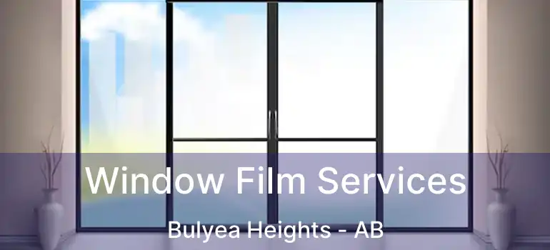  Window Film Services Bulyea Heights - AB