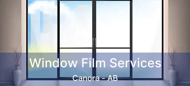  Window Film Services Canora - AB