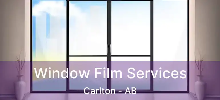  Window Film Services Carlton - AB