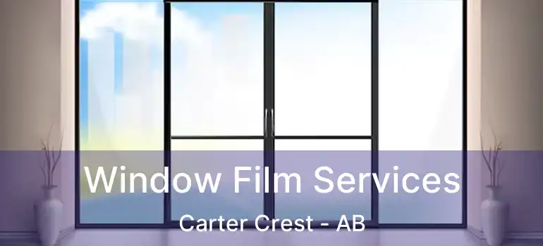  Window Film Services Carter Crest - AB