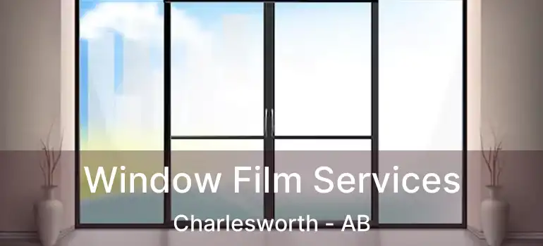  Window Film Services Charlesworth - AB