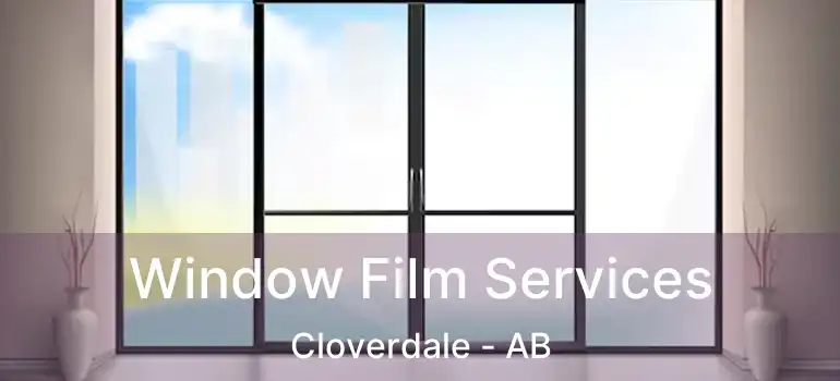  Window Film Services Cloverdale - AB