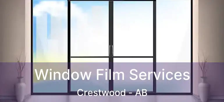  Window Film Services Crestwood - AB