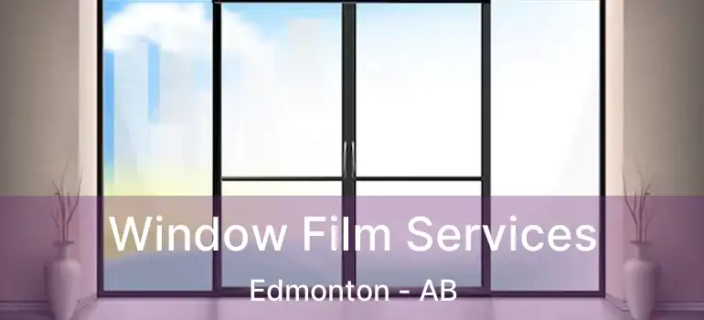  Window Film Services Edmonton - AB