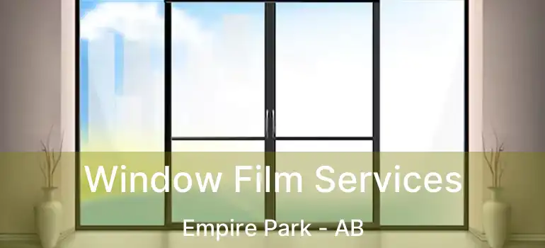  Window Film Services Empire Park - AB
