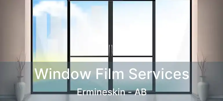  Window Film Services Ermineskin - AB