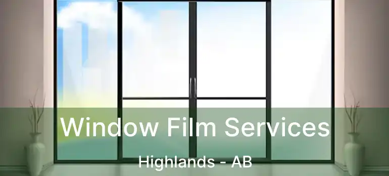  Window Film Services Highlands - AB