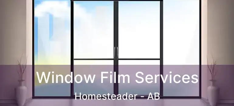  Window Film Services Homesteader - AB