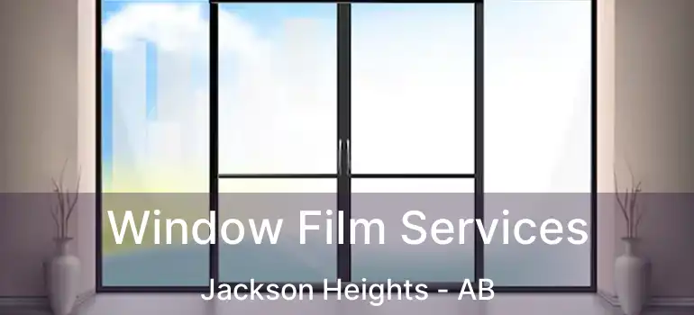  Window Film Services Jackson Heights - AB