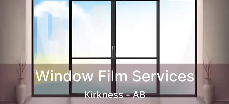  Window Film Services Kirkness - AB