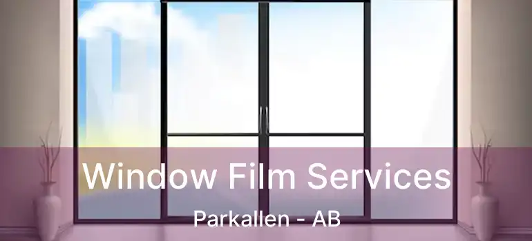  Window Film Services Parkallen - AB