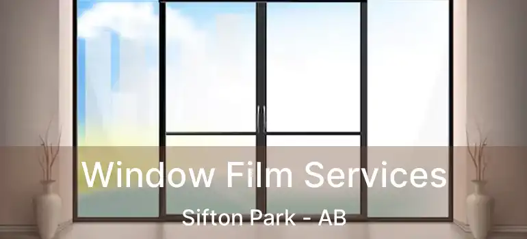  Window Film Services Sifton Park - AB