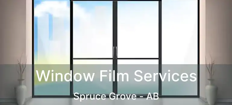  Window Film Services Spruce Grove - AB
