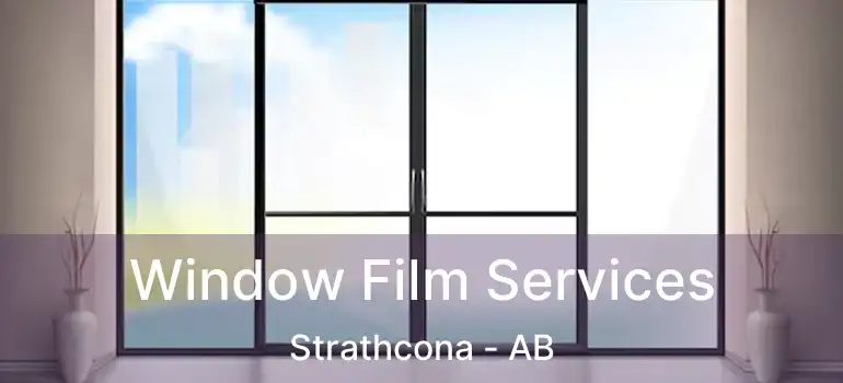  Window Film Services Strathcona - AB