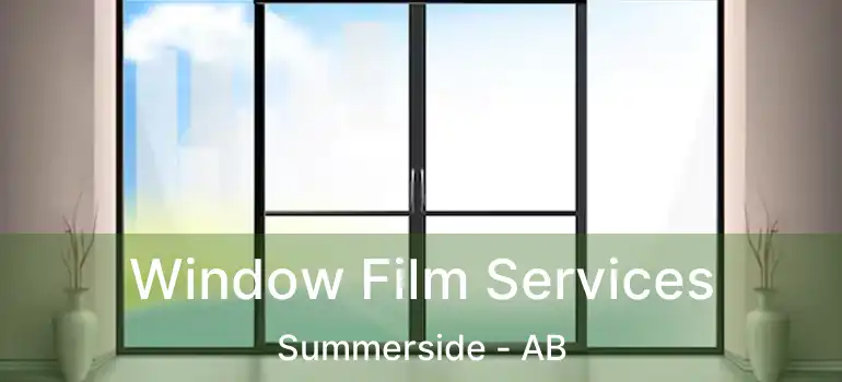  Window Film Services Summerside - AB