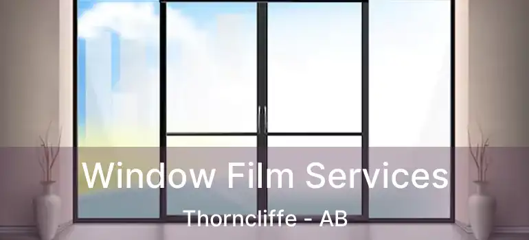  Window Film Services Thorncliffe - AB