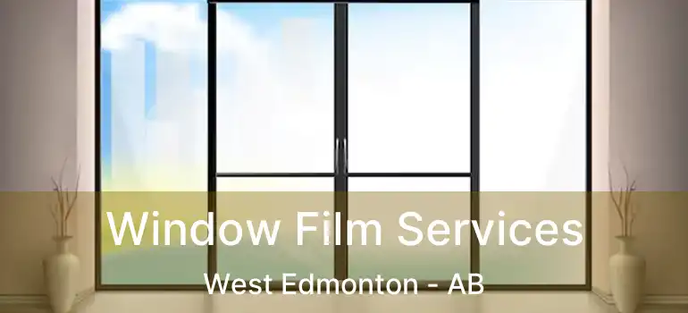  Window Film Services West Edmonton - AB
