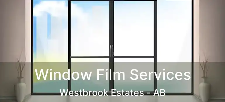  Window Film Services Westbrook Estates - AB