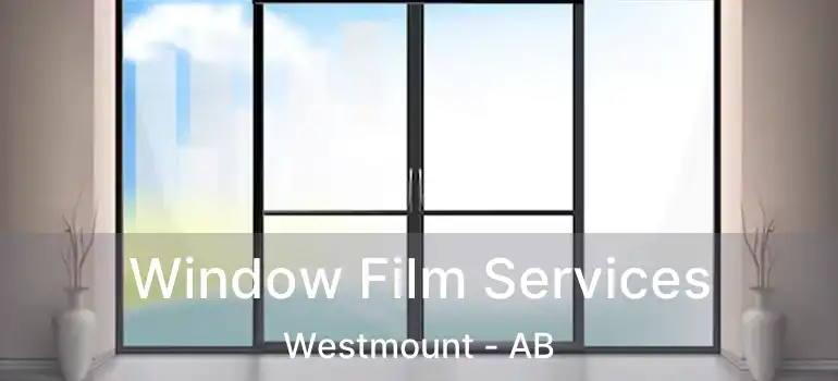  Window Film Services Westmount - AB