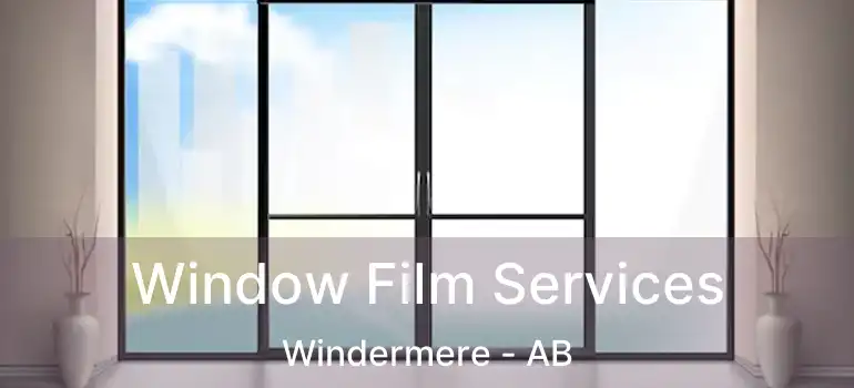  Window Film Services Windermere - AB