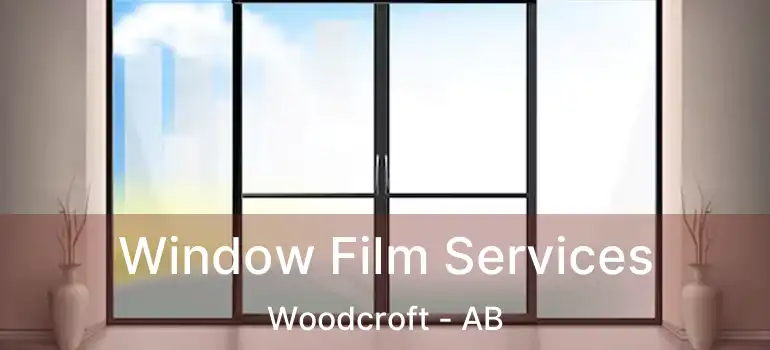  Window Film Services Woodcroft - AB