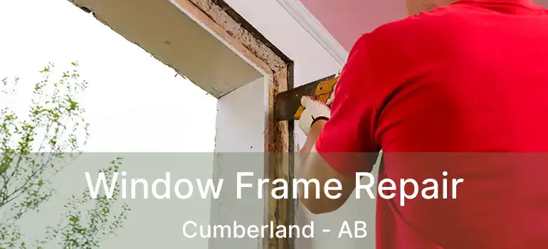  Window Frame Repair Cumberland - AB