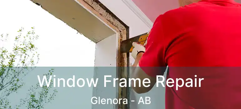  Window Frame Repair Glenora - AB
