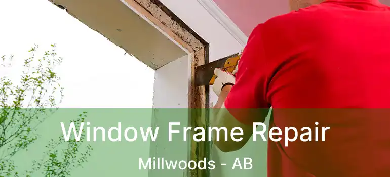  Window Frame Repair Millwoods - AB