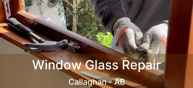  Window Glass Repair Callaghan - AB