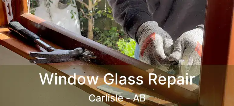 Window Glass Repair Carlisle - AB