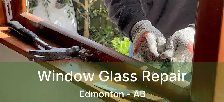  Window Glass Repair Edmonton - AB