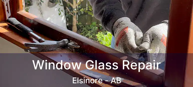  Window Glass Repair Elsinore - AB