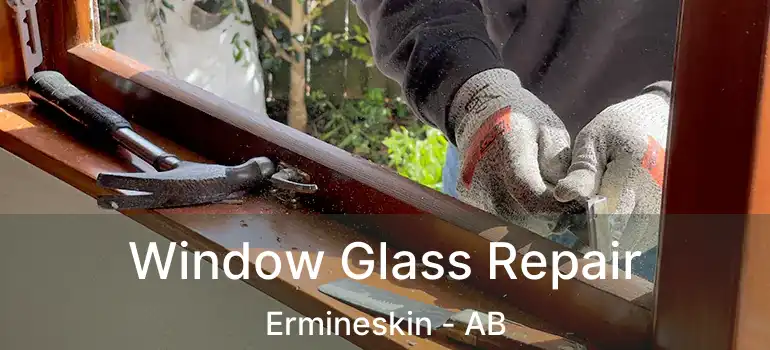  Window Glass Repair Ermineskin - AB