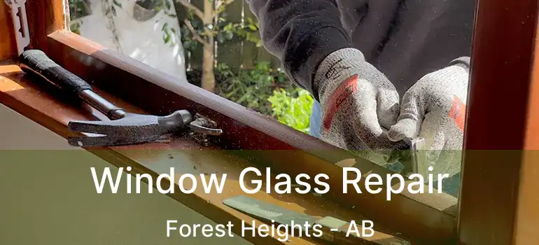  Window Glass Repair Forest Heights - AB