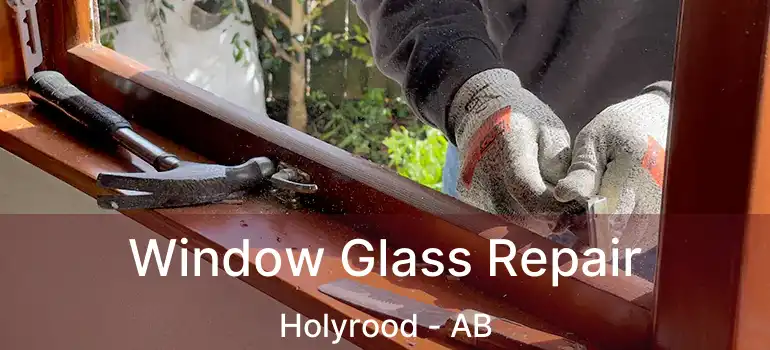  Window Glass Repair Holyrood - AB