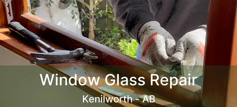  Window Glass Repair Kenilworth - AB