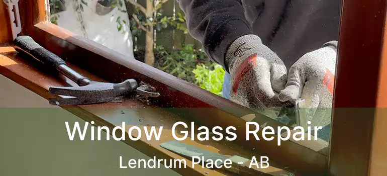  Window Glass Repair Lendrum Place - AB