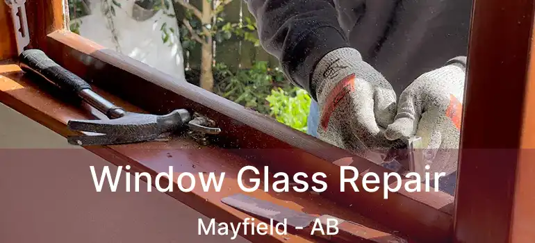  Window Glass Repair Mayfield - AB