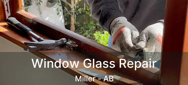  Window Glass Repair Miller - AB