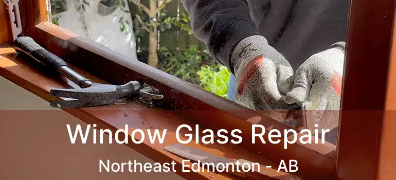  Window Glass Repair Northeast Edmonton - AB