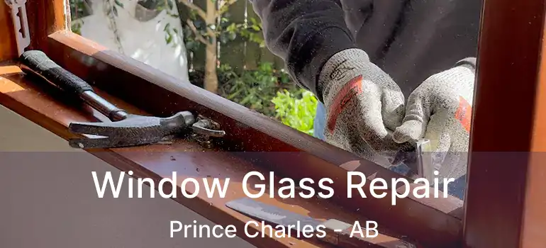  Window Glass Repair Prince Charles - AB