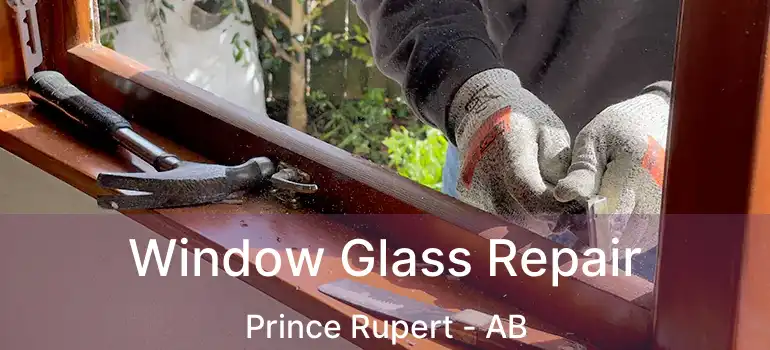 Window Glass Repair Prince Rupert - AB