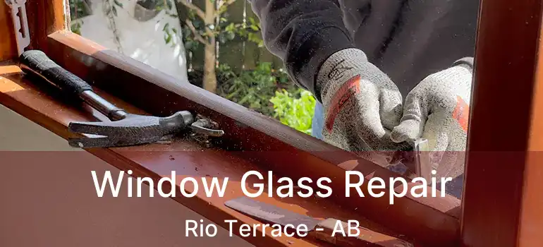  Window Glass Repair Rio Terrace - AB